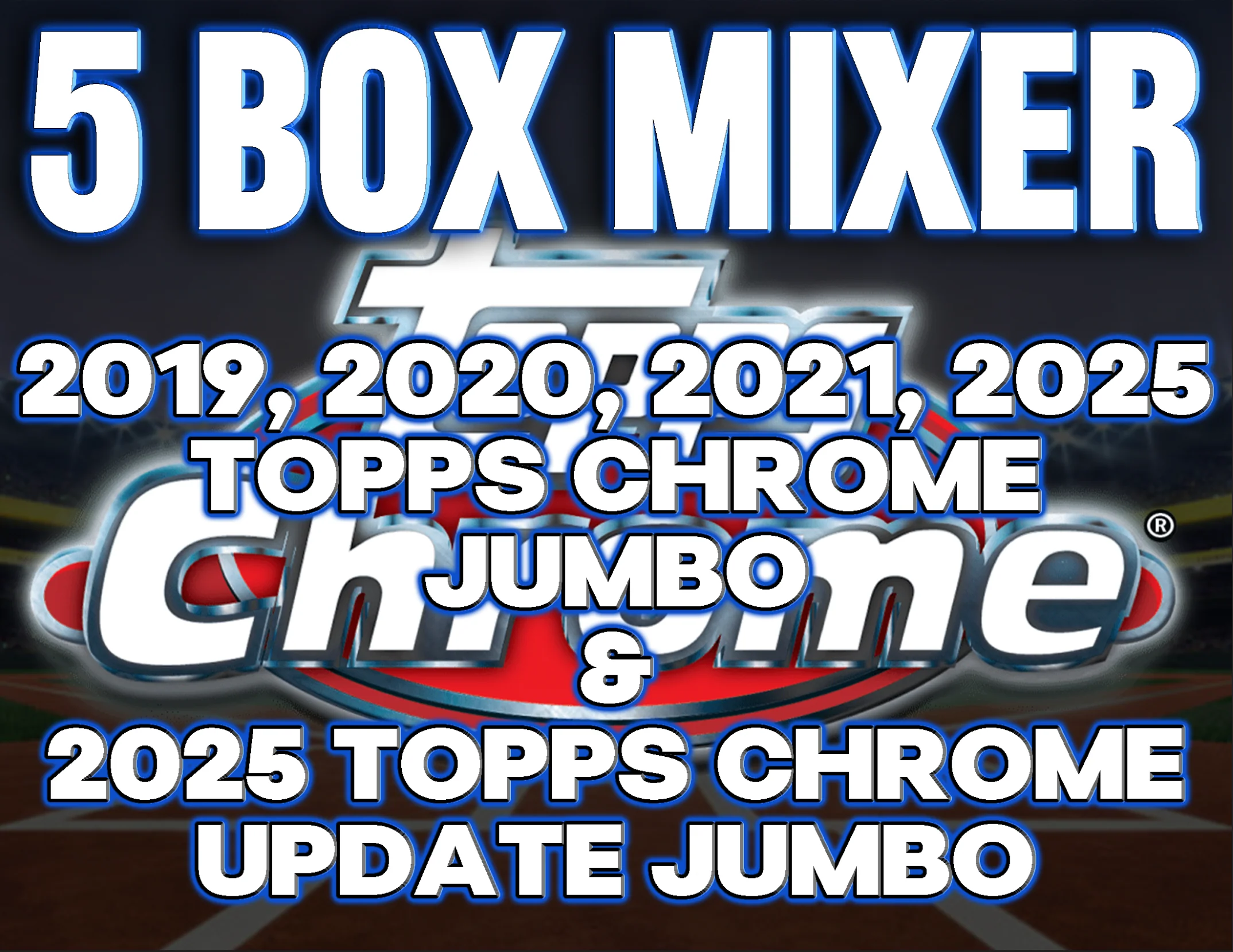 2019, 2020, 2021 & 2025 Topps Chrome Baseball Jumbo 5 Box Mixer #2 - RANDOM TEAMS
