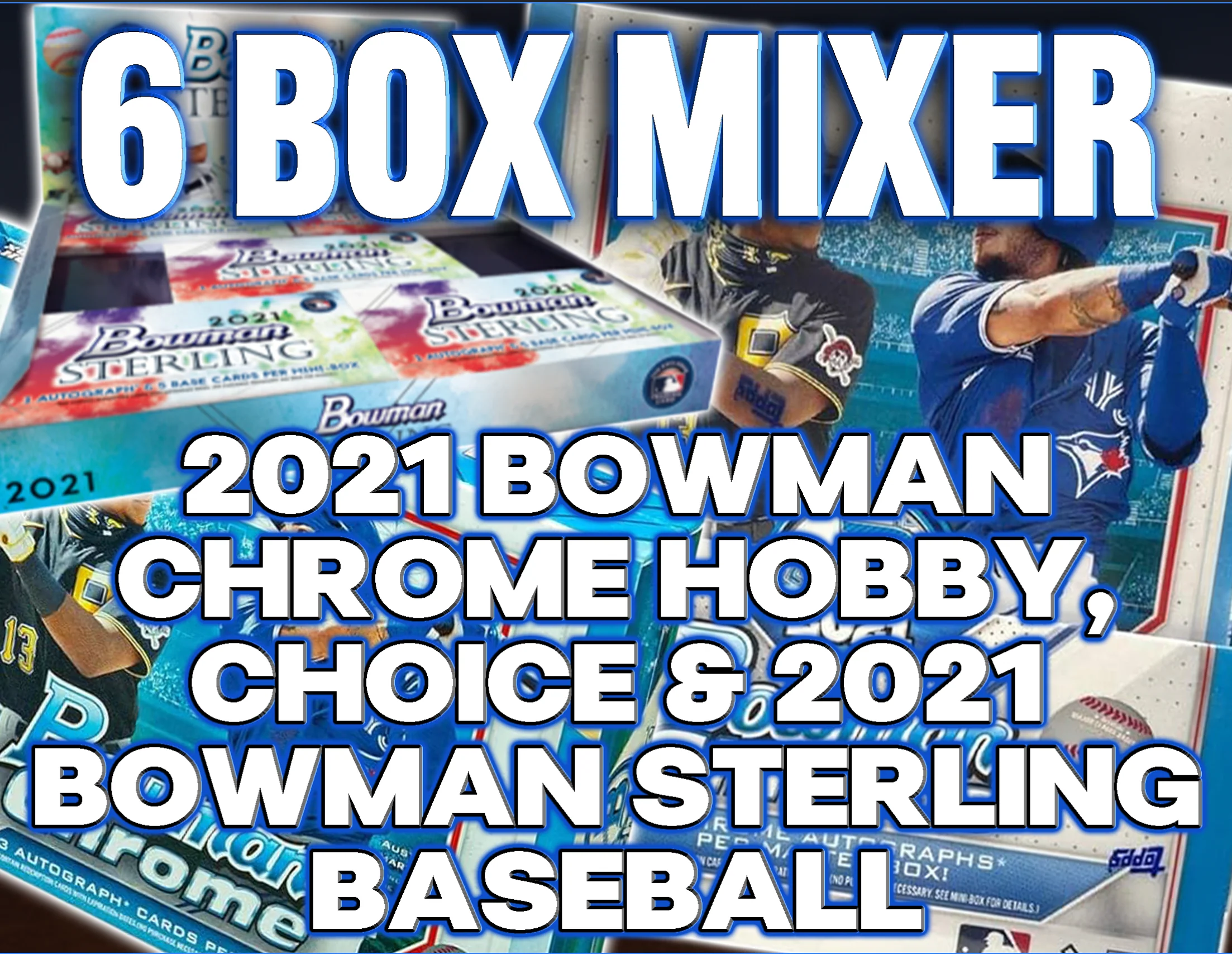 ON THE FLY - 2021 Bowman Chrome Hobby, Choice & 2021 Bowman Sterling Baseball 6 Box Mixer #6 - RANDOM DIVISIONS