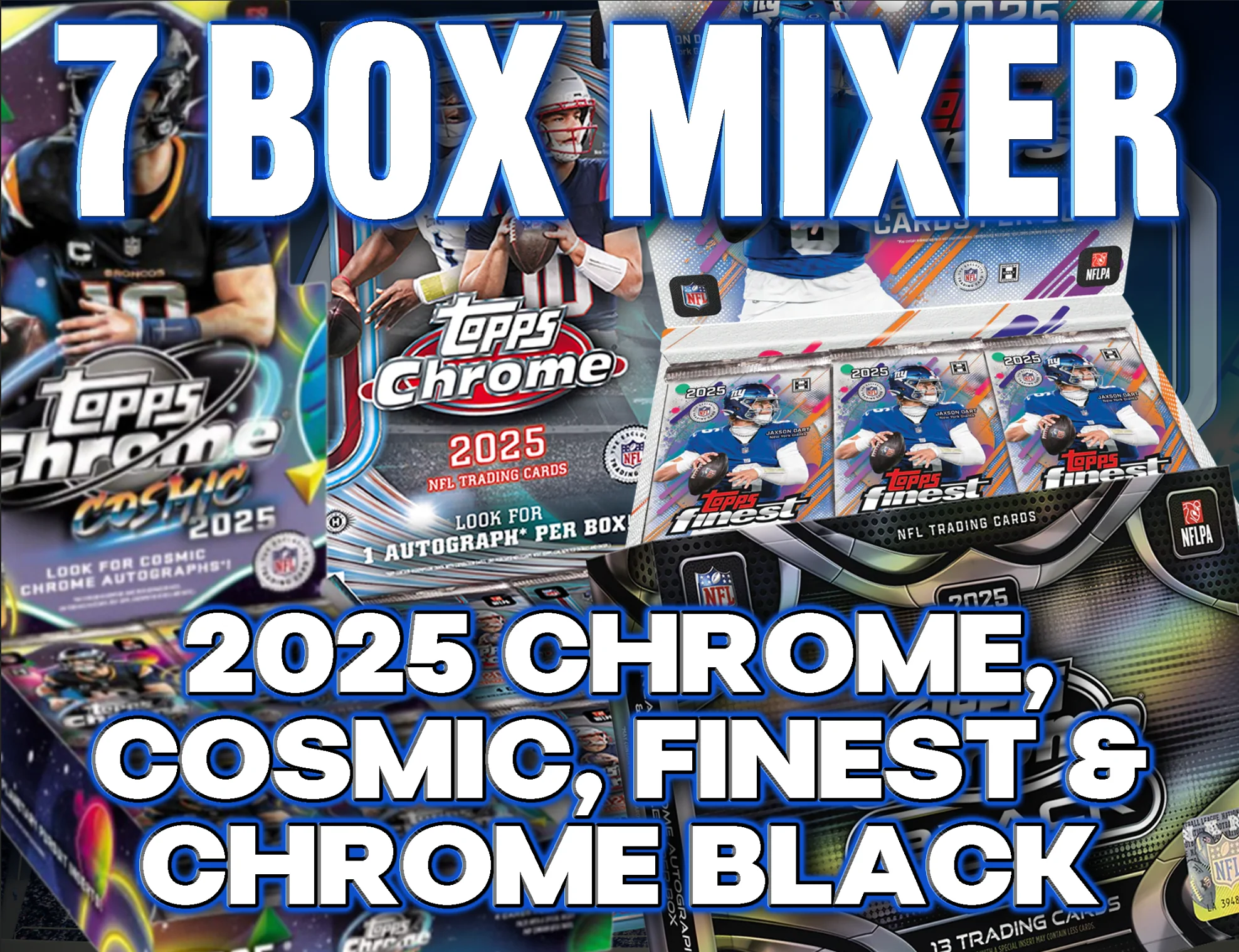 2025 Topps Chrome, Cosmic, Finest & Chrome Black Football 7 Box Mixer #1 - RANDOM TEAMS