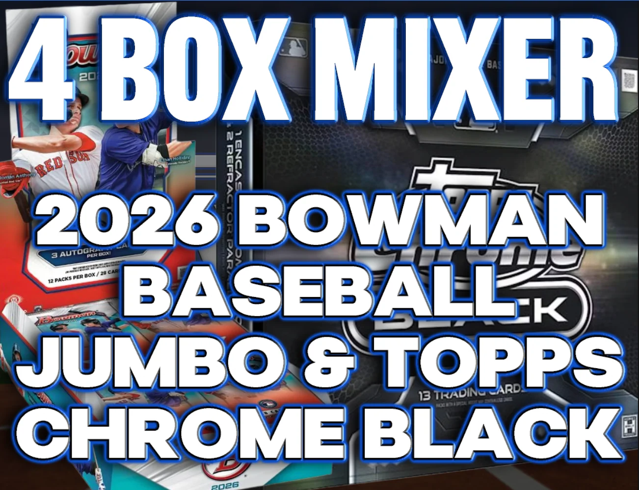 2026 Bowman Baseball Jumbo & Topps Chrome Black 4 Box Mixer #4 - RANDOM TEAMS
