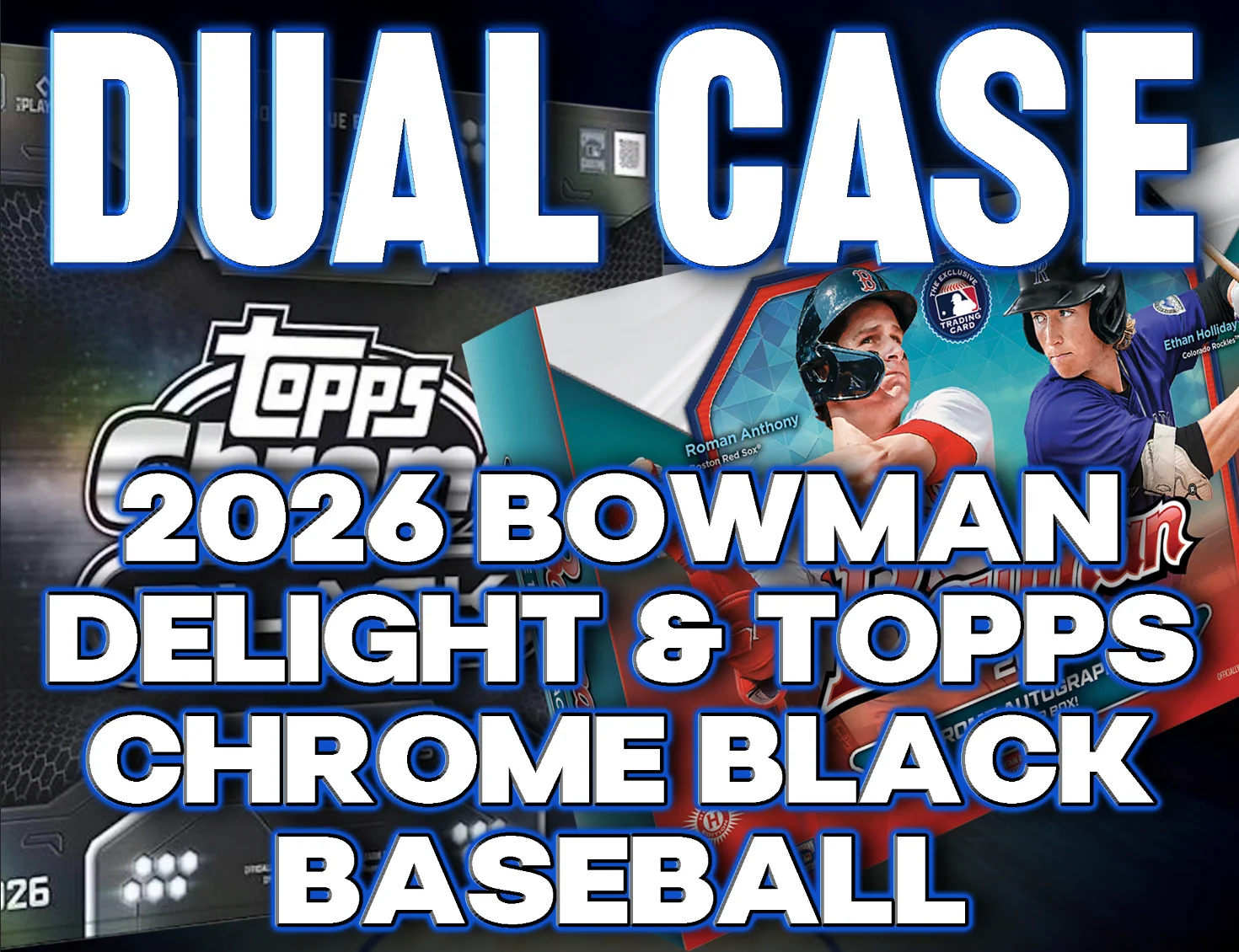 Dual Case MLB - 2026 Bowman Delight & Topps Chrome Black Baseball #1 - RANDOM TEAMS