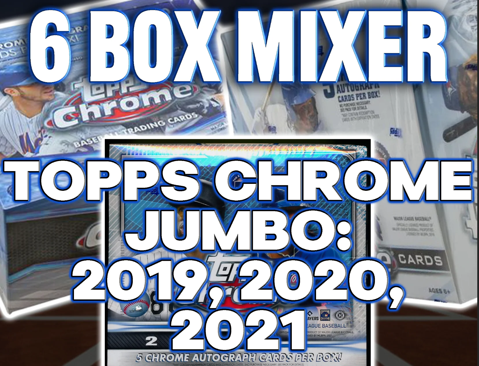 ON THE FLY - 2019, 2020 & 2021 Topps Chrome Baseball Jumbo 6 Box Mixer #1 - RANDOM DIVISIONS